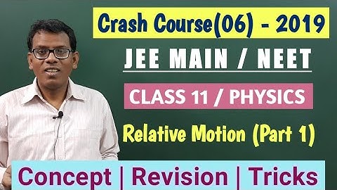 Crash Course (06) | JEE/NEET - 2019 | RELATIVE MOTION (1), CONCEPT REVISION, CLASS 11 PHYSICS, TRICK