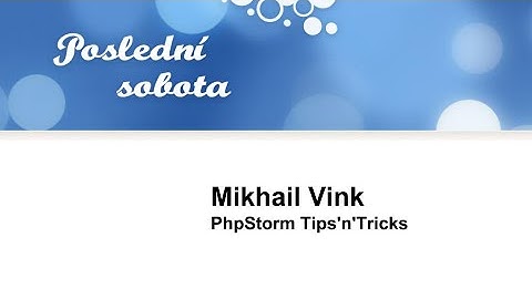 Mikhail Vink: PhpStorm Tips