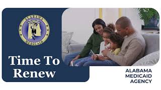 Alabama Medicaid Agency: Time To Renew Your Medicaid Coverage