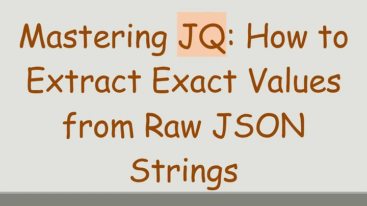 Mastering JQ: How to Extract Exact Values from Raw JSON Strings