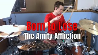 Born to Lose - Drum Cover - The Amity Affliction
