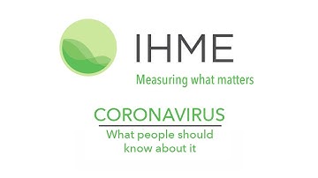 IHME | Coronavirus | What You Should Know (COVID-19)
