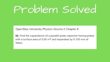 Problem 58 from Chapter 8  of University Physics, Volume 2 by OpenStax - Find the capacitance of a