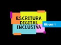 Escritura digital inclusiva. Bloque 1