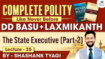 The State Executive-Part 2 | Lecture 25 | Indian Polity Simplified | DD Basu Series | StudyIQ IAS