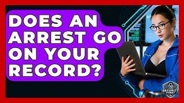 Does An Arrest Go On Your Record? - SecurityFirstCorp.com