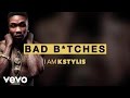 Kstylis - Bad B*tches (Audio)