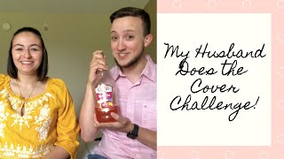 My Husband Takes the Cover Challenge!
