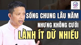 Sống Chung Lâu Năm Nhưng Không Cưới, Lành Ít Dữ Nhiều