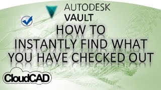 Instantly find what files you have checked out | Autodesk Vault