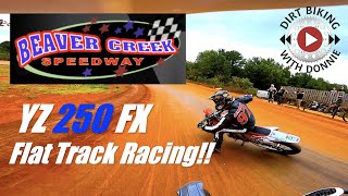 Flat Track Racing on a YZ250FX at Beaver Creek Speedway - 9/3/2022 | This is NUTS!!