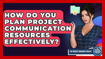 How Do You Plan Project Communication Resources Effectively? - The Project Manager Toolkit