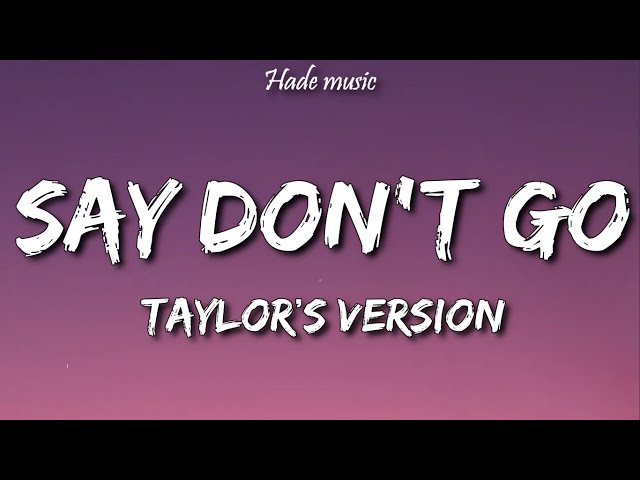 Taylor Swift - Say Don't Go (Taylor's Version) (Lyrics) class=