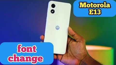Font Setting In Motorola E13, Font Size Change In Motorola E13, How To Change Font Style In