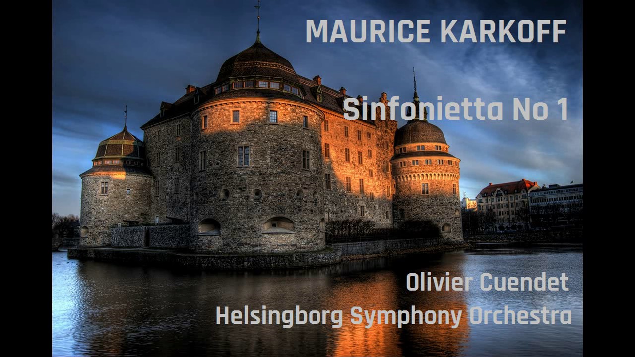Maurice Karkoff: Sinfonietta No 1 [Cuendet-Helsingborg SO]