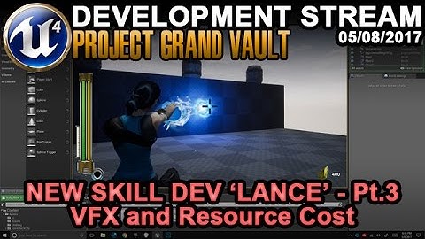 New Skill Dev Lance Pt.3 - UE4 Game Dev Stream - 05/08/2017