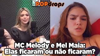 MC Melody e Mel Maia: Elas ficaram ou não ficaram! #PopDrops @PopZone