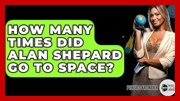 How Many Times Did Alan Shepard Go To Space? - Physics Frontier