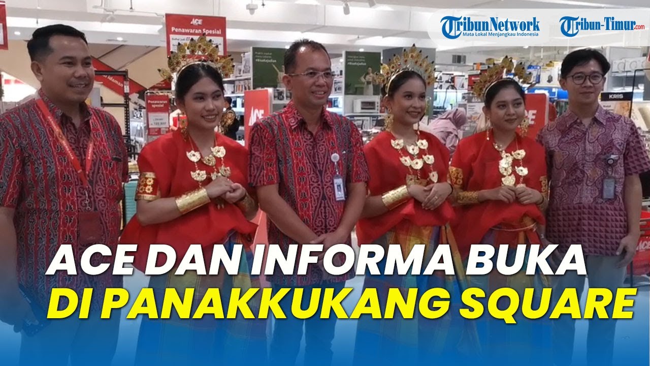 Ace dan Informa Kembali Buka di Panakkukang Square Makassar YouTube