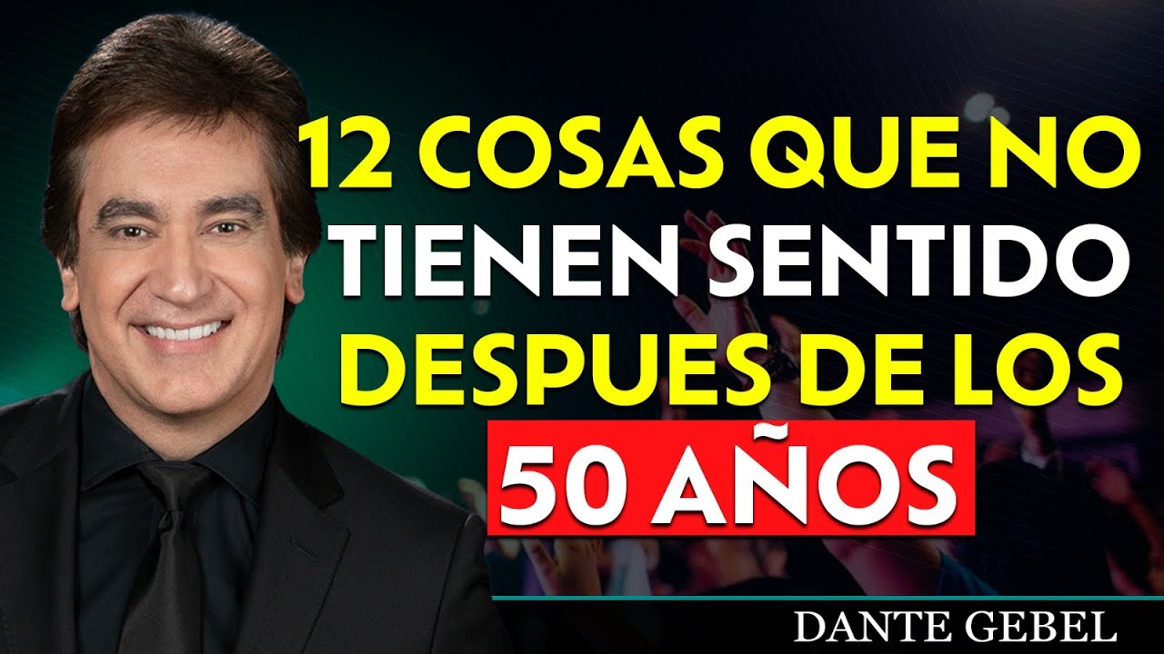 12 Cosas que no tienen sentido despues de los 50 años - Dante Gebel Predicas 2025