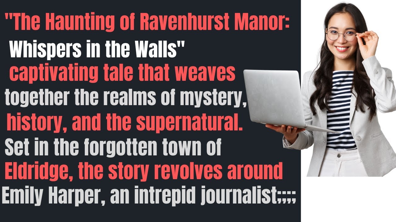 "The Haunting of Ravenhurst Manor: Whispers in the Walls"