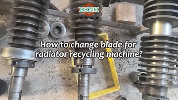 How to Change Blade for Radiator Recycling Machine | Step-by-Step Blade Changing Guide