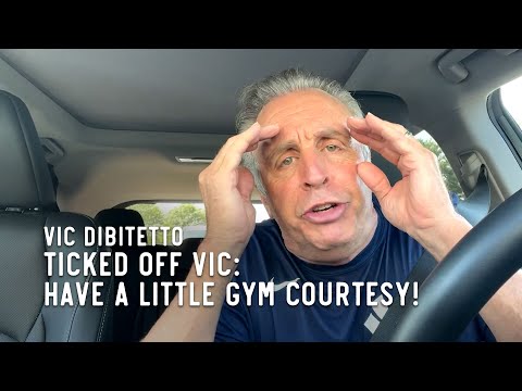 Ticked Off Vic: Have a little gym courtesy!