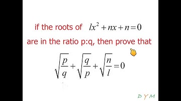 If the roots of lx^2+nx+n = 0 are in ratio p:q then prove that root(p/q)+ root(q/p)+ root (n/l) = 0