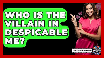 Who Is The Villain In Despicable Me? - The Animation Reel