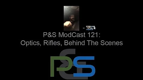P&S ModCast 121 - Optics, Rifles, Behind The Scenes With Training