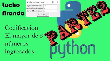 [Python] – Determinar el mayor de tres números CON GUI (Interfaz Grafica) (2/2) PROGRAMA RESUELTO
