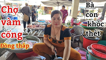 Chợ Vàm Cống Đồng Tháp bà con khóc thét vì buôn bán ế ẩm.