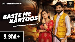 Baste Me Kartoos II Full Song 4K II Masoom Sharma I Nandani Sharma I Meenakshi Rana