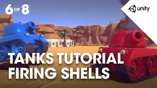 TANKS! Unity Tutorial - Phase 6 of 8 - Firing Shells