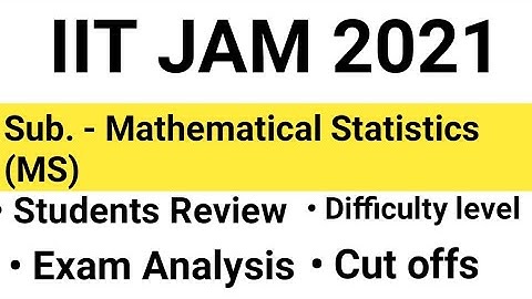 IIT JAM 2021 Exam Analysis & Review for Mathematical Statistics | Shift 1 | MS | IIT JAM