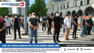 Uzm. Dr. Osman Arikan Son Yolculuğuna Uğurlandi