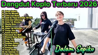 Dangdut Koplo Terbaru 2026 🔥 Dalam Sepiku, Cinta dari Seberang | Full Album Viral TikTok Terpopuler