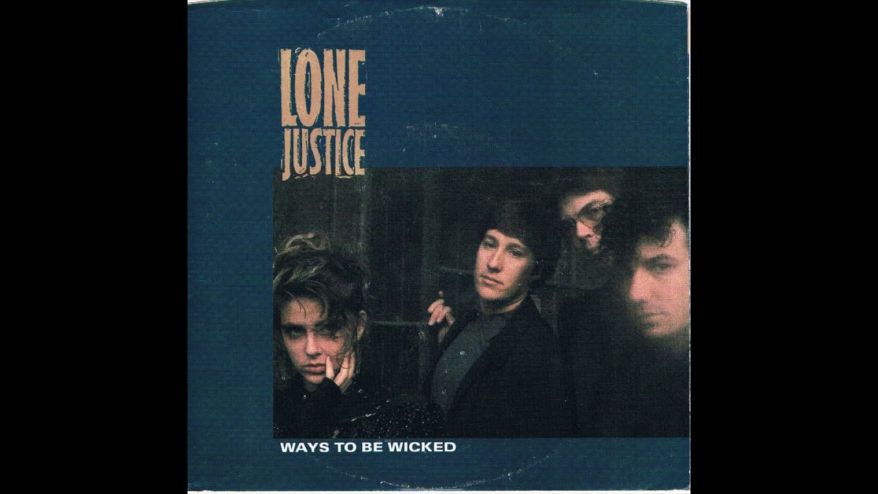 Lone justice ways to be wicked 7 version youtube