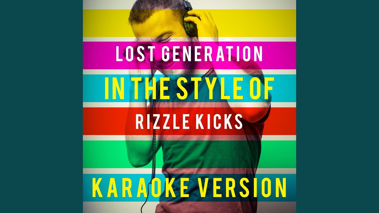 Lost Generation (In the Style of Rizzle Kicks) (Karaoke Version)