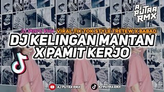 DJ Kelingan Mantan x Pamit Kerjo - Style Tretetew x Babaddd