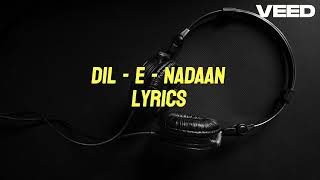 Dil E Nadaan - Lyrics |Housefull 5 | Akshay K | Madhubanti B, Sumonto M, Kumaar | Ritesh, Jacqueline