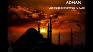 Heart soothing Adhan (Call to Prayer) by Qari Raad Mohammad Al Kurdi