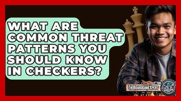 What Are Common Threat Patterns You Should Know In Checkers? - The Board Game Xpert