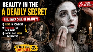 Women used to go blind from this makeup! The scariest truth of history #HistoryFacts #BeautySecrets
