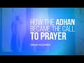 How did the adhan become the call to prayer  shaykh hasib noor  faith iq