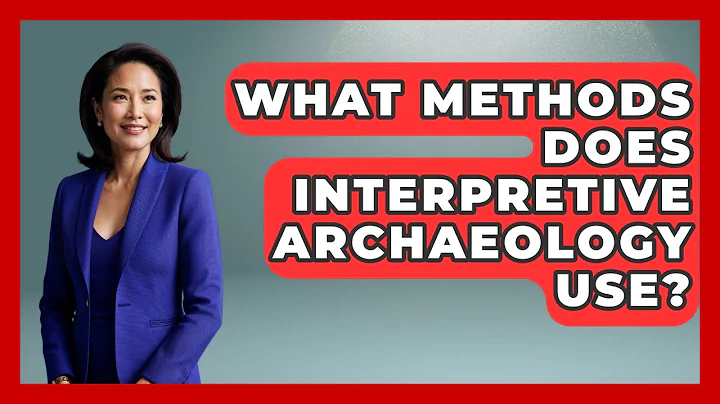 What Methods Does Interpretive Archaeology Use? - Archaeology Quest