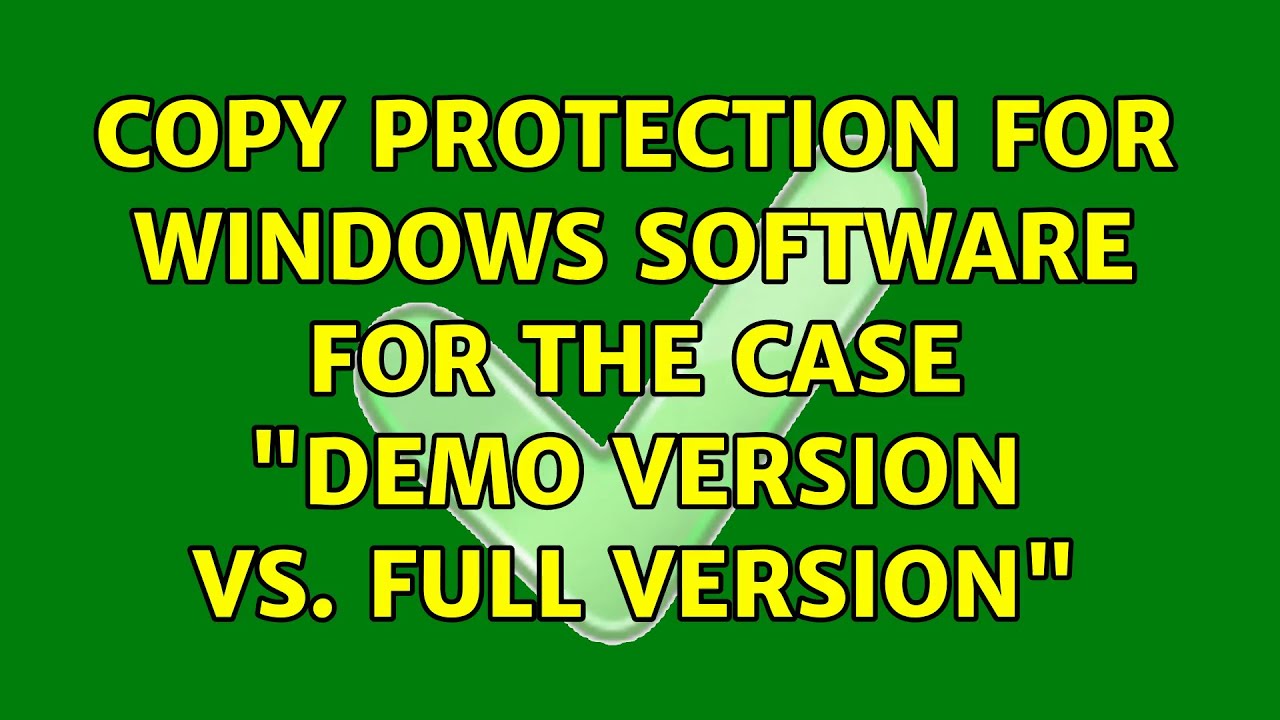 Copy protection for Windows software for the case "demo version vs ...