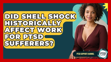 Did Shell Shock Historically Affect Work For PTSD Sufferers? - PTSD Support Channel