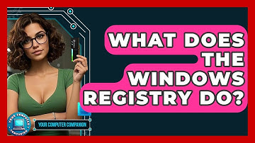 What Does The Windows Registry Do? - Your Computer Companion