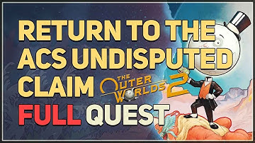 Return to the ACS Undisputed Claim The Outer Worlds 2